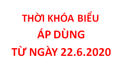 Thời khóa biểu áp dụng từ ngày 22.6.2020